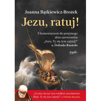 JEZU, RATUJ! - Joanna Bątkiewicz-Brożek
